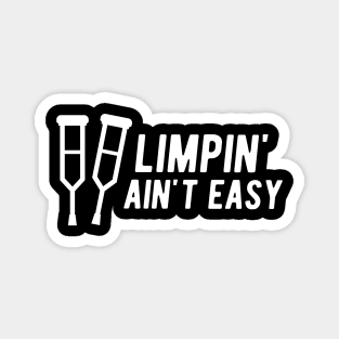 Limpin' Ain't Easy - Leg Injury Magnet