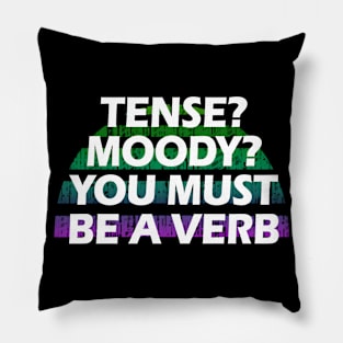 Tense? Moody? Irregular? You must be a verb. Funny quote. Linguist sayings. Linguistics, grammar. Best coolest linguist, grammarian ever. Vintage design. Gifts for linguists Pillow