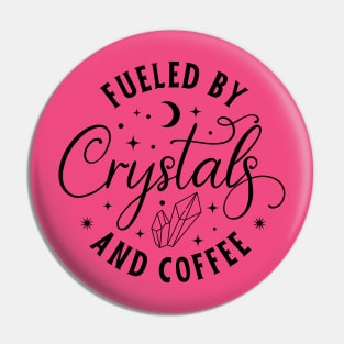 Fueled By Crystals And Coffee Pin
