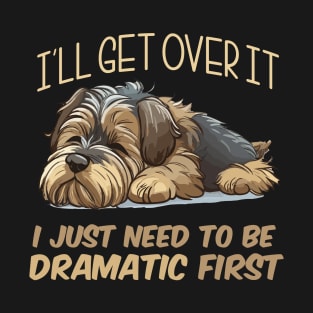 I Just need to be Dramatic T-Shirt