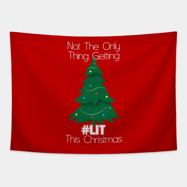 Not The Only Thing Getting Lit This Christmas Tapestry by nothisispatr.ck