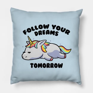 Follow Your Dreams Tomorrow Lazy Unicorn Gift Pillow