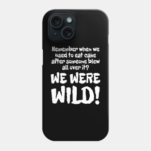 WE WERE WILD! Phone Case