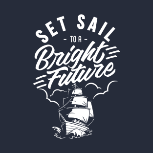 Set Sail to a Bright Future T-Shirt