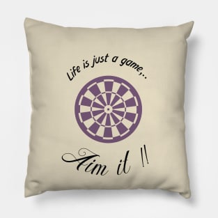 "Life is just a game, Aim it!"  T-shirts and props with sport motto. ( Dart Theme ) Pillow