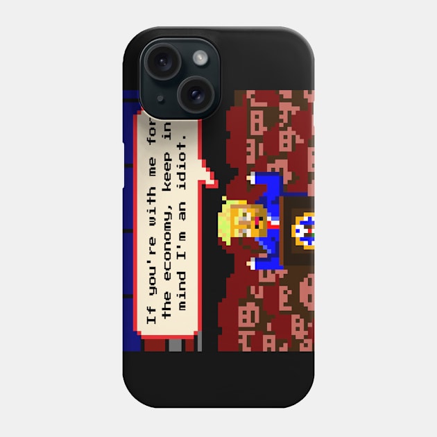 If You're With Me For The Economy, Keep In Mind I'm An Idiot Phone Case by trumpfun