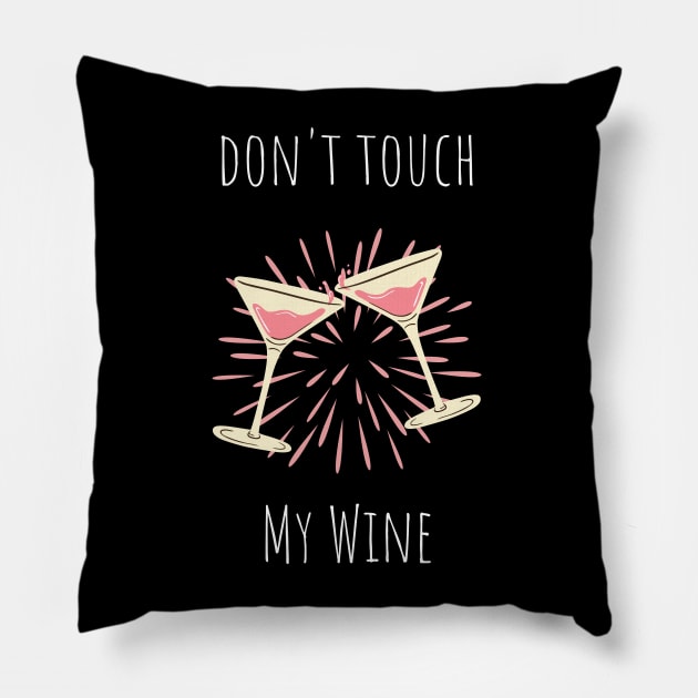 Don't Touch My Wine Pillow by NICHE&NICHE