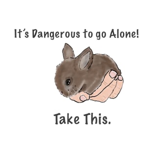 It's Dangerous to go Alone Funny Bunny T-Shirt