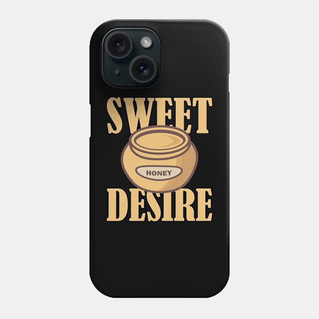 Sweet Desire honey in pot Phone Case by ShirtyLife