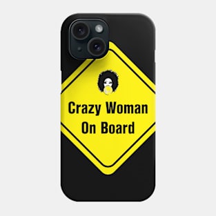 Crazy Woman on board Phone Case