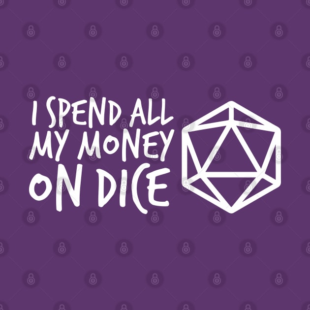 I Spend all my Money on Dice White DnD D20 by hya_bm