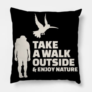 Take a walk outside & enjoy nature Pillow