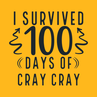 I Survived 100 Days Of Cray Cray T-Shirt