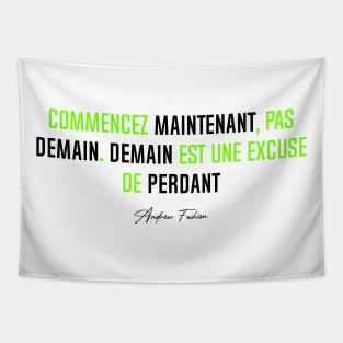 Commencer MAINTENANT, pas DEMAIN... (Simple) | Version Vert Tapestry