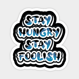 Stay Hungry Stay Foolish Magnet