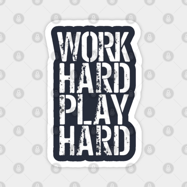 Work Hard Play Hard Magnet by EKLZR