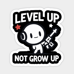 "Level up, not grow Up" Funny Gaming Magnet