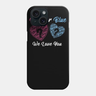 Gender Reveal Pink or Blue Boy or Girl We Love You Phone Case