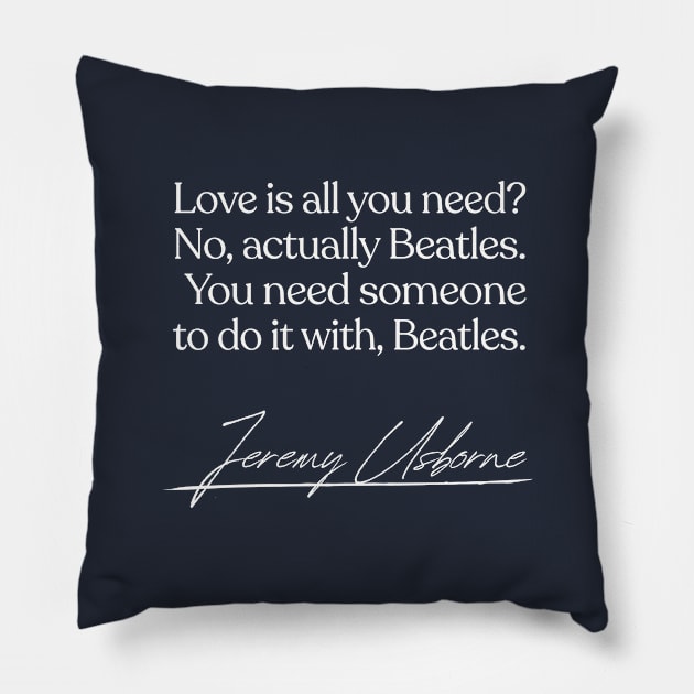 Love Is All You Need / Jez Peep Show Quote Pillow by DankFutura