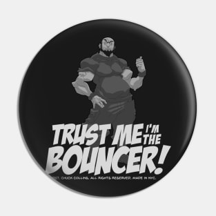 The BOUNCER. Trust me I'm the Bouncer! Pin