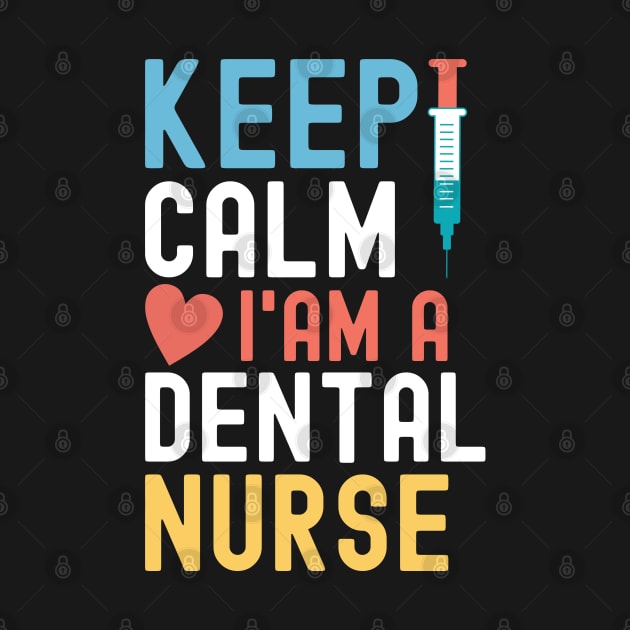 Keep Calm I'm A Dental Nurse by TVmovies