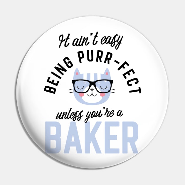 Baker Cat Gifts for Cat Lovers - It ain't easy being Purr Fect Pin by BetterManufaktur