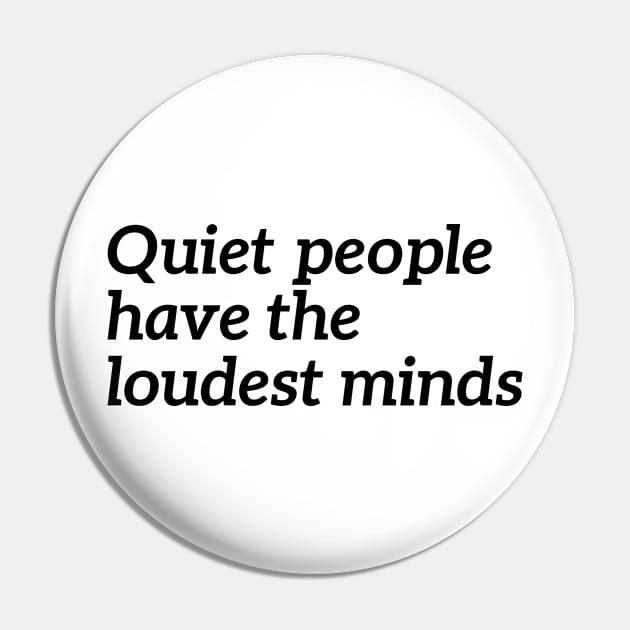 Quiet People Have The Loudest Minds Pin by RedYolk