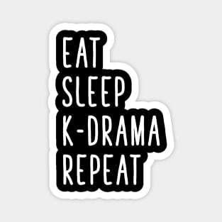 Eat sleep k-drama repeat Magnet