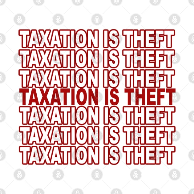 Taxation is Theft by bakerjrae