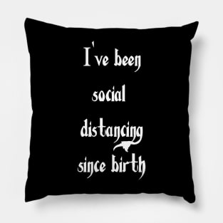 Social Distancing Since Birth Pillow