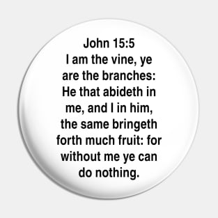 John 15:5 King James Version (KJV) Bible Verse Typography Pin