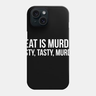 Meat is murder, tasty tasty murder sarcastic t-shirt Phone Case