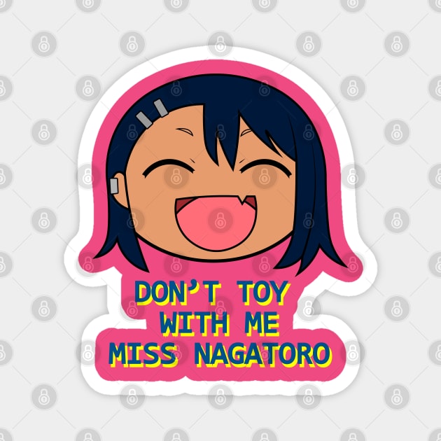 Don't Toy With Me, Miss Nagatoro Magnet by TRYorDIE