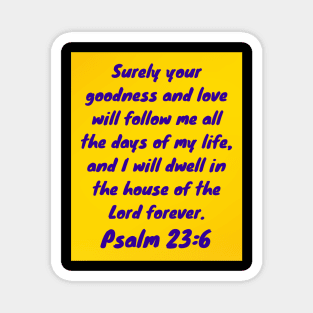 Bible Verse Psalm 23:6 Magnet