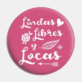 Lindas Libres y Locas - white design Pin