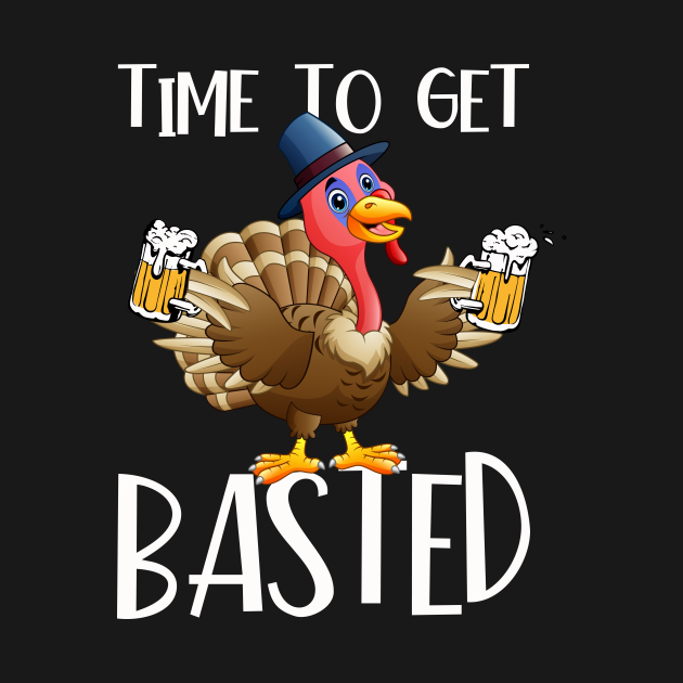Time To Get Basted Turkey Drinking Mugs of Beer Time To Get Basted