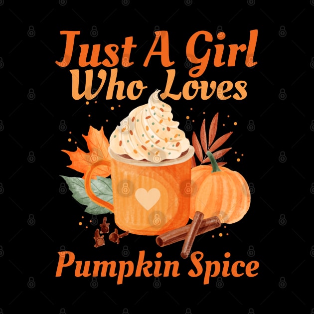 Just A Girl Who Loves Pumpkin Spice Lover Cute Vintage Fall Seaon Thanksgivivng by Illustradise
