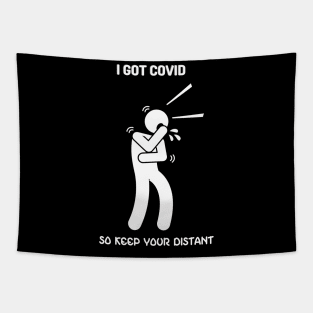 I Got Covid So Keep Your Distance Tapestry