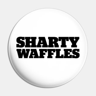 Sharty Waffles Pin