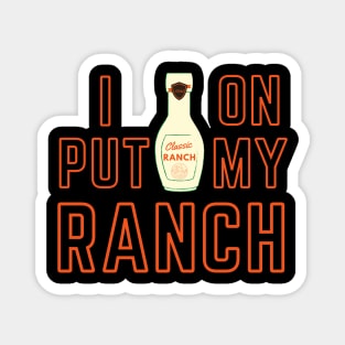 Funny-  Put Ranch On My Ranch shirt Magnet