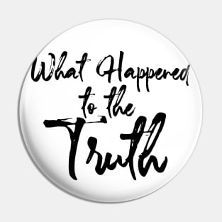 Truth : What Happened  to the Truth Pin