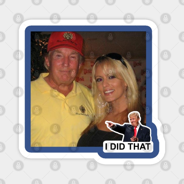 Donald Trump I Did That! Magnet by hellomammoth