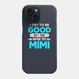 I try to be good but i take after my grandma Phone Case