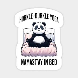 Hurkle-Durkle Yoga Namast'ay in my bed panda Scottish slang Magnet