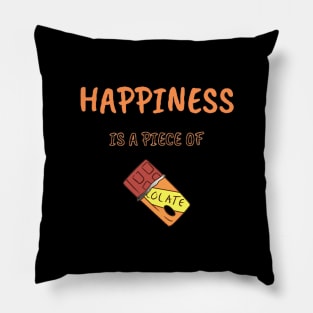 HAPPINESS IS A PIECE OF CHOCOLATE Pillow