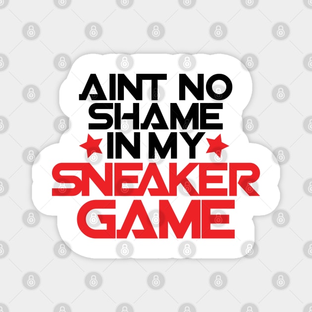 Ain't No Shame in My Sneaker Game Bred Magnet by Tee4daily