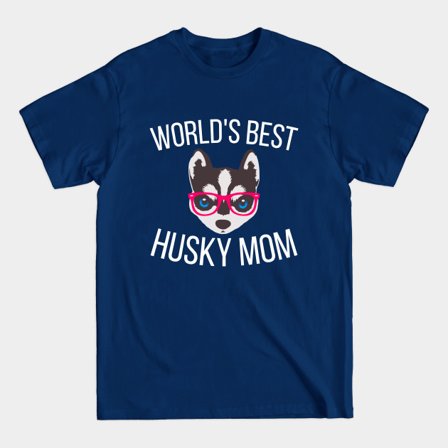 Disover Worlds Best Husky Mom - Husky Funny - T-Shirt