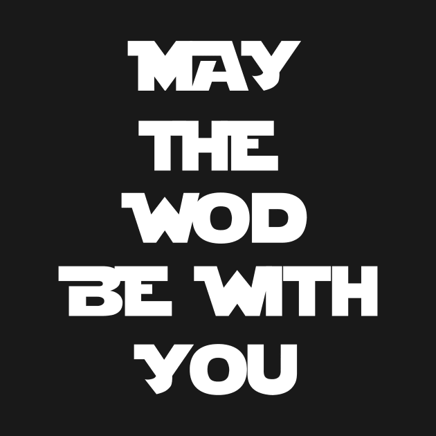 May The WOD Be With You - White by ZSBakerStreet