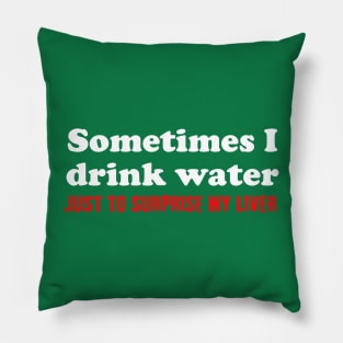 I don't drink water Pillow