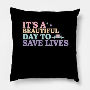 It's a beautiful day to save lives Pillow